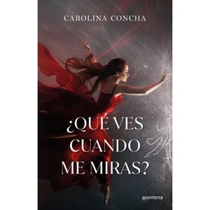 ¿Qué Ves Cuando Me Miras? / What Do You See When You Look at Me? - by  Carolina Concha (Paperback) - 1 of 1