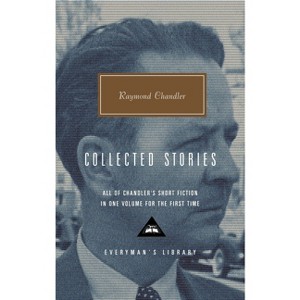 Collected Stories of Raymond Chandler - (Everyman's Library Contemporary Classics) (Hardcover) - 1 of 1