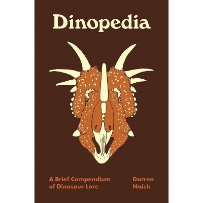 Dinopedia - (Pedia Books) by  Darren Naish (Hardcover)