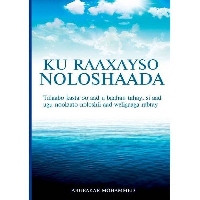 Ku Raaxeyso Noloshaada - by  Abubakar Mohammed (Paperback)