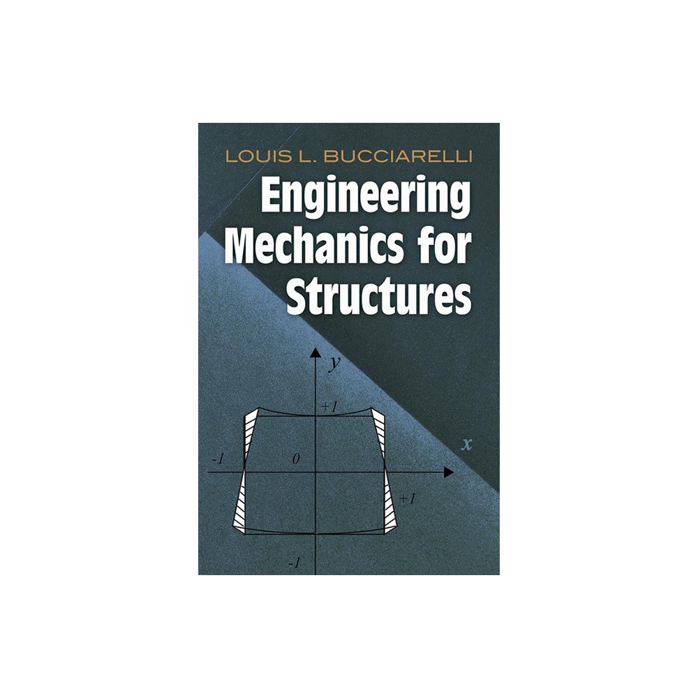 Engineering Mechanics for Structures - (Dover Civil and Mechanical Engineering) by Louis L Bucciarelli (Paperback)