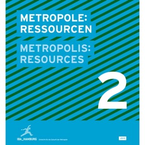 Metropolis No.2: Resources - (Iba_hamburg - Entwürfe Für Die Zukunft Der Metropole) by  Jovis Verlag (Hardcover) - 1 of 1