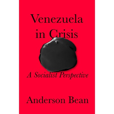 Venezuela in Crisis - by Anderson M Bean
