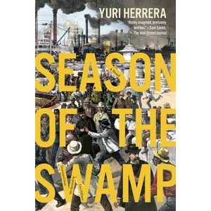 Season of the Swamp - by Yuri Herrera - 1 of 1