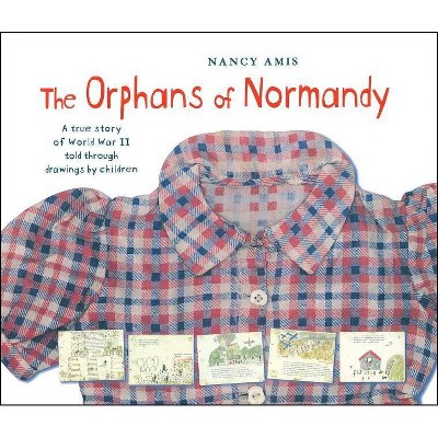 The Orphans of Normandy - by  Nancy Amis (Paperback)