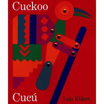 Cuckoo/Cucú - by  Lois Ehlert (Paperback)
