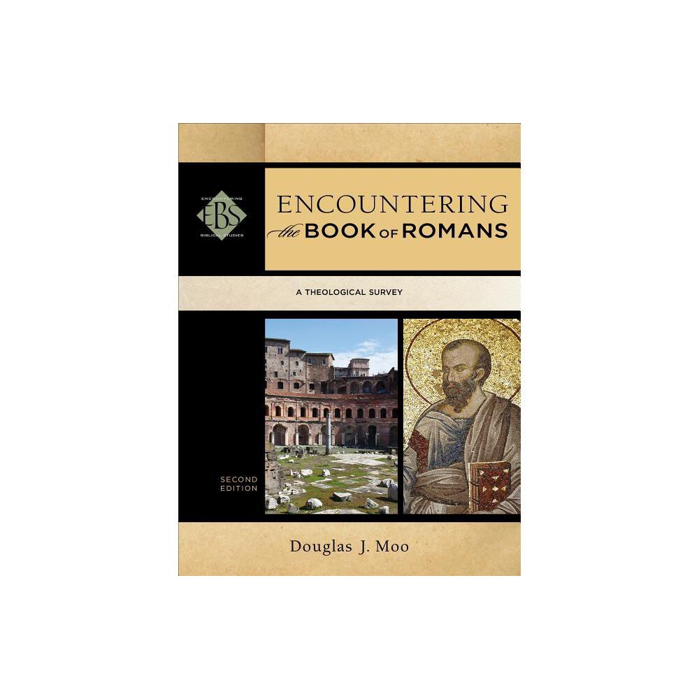 Encountering the Book of Romans - (Encountering Biblical Studies) 2nd Edition by Douglas J Moo (Paperback)