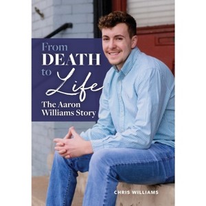 From Death to Life - by  Chris Williams (Hardcover) - 1 of 1
