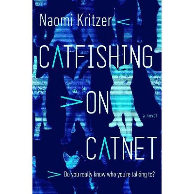 Catfishing on Catnet - (Catnet Novel, 1) by  Naomi Kritzer (Hardcover)