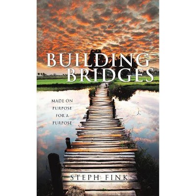 Building Bridges - by  Steph Fink (Paperback)