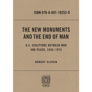 The New Monuments and the End of Man - by  Robert Slifkin (Hardcover) - 1 of 1