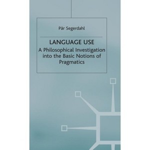 Language Use - (Studies in Social Policy) by  P Segerdahl (Hardcover) - 1 of 1