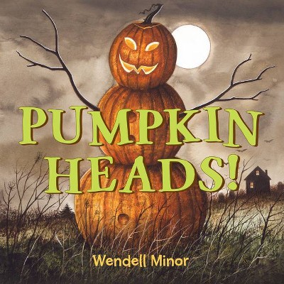 Pumpkin Heads - by  Wendell Minor (Hardcover)