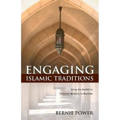 Engaging Islamic Traditions - by  Bernie Power (Paperback)