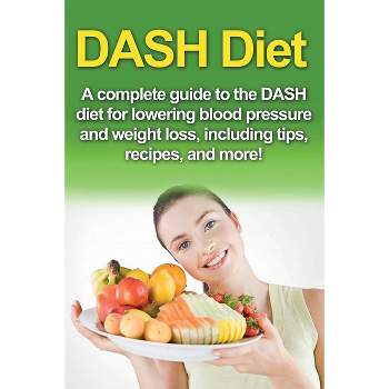 DASH Diet - by  Samantha Welti (Paperback)