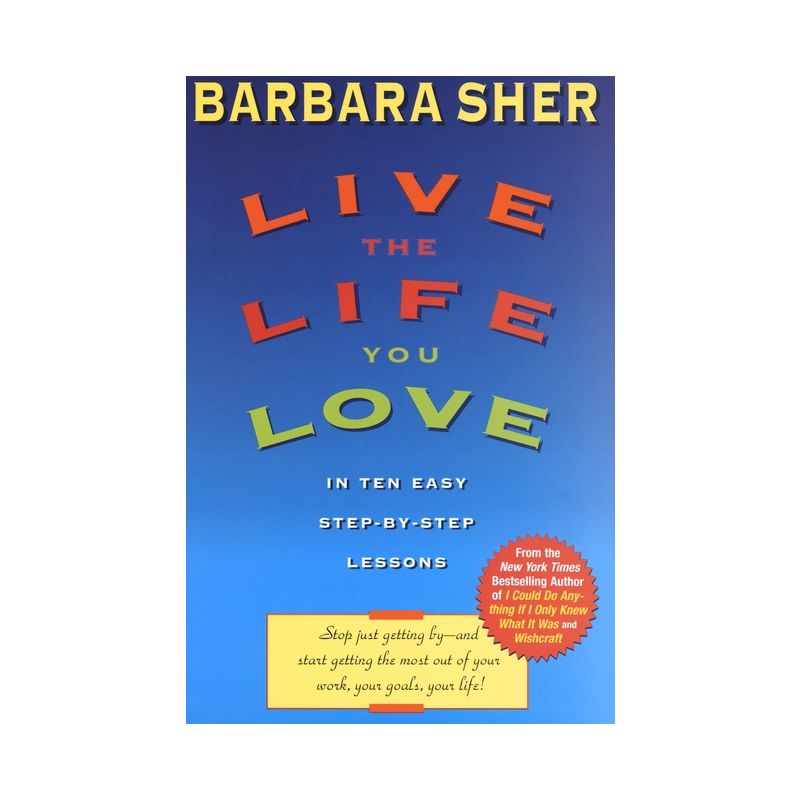Live the Life You Love - by  Barbara Sher (Paperback), 1 of 2