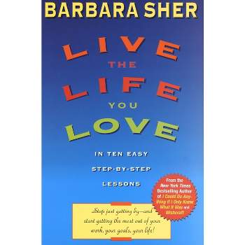 Live the Life You Love - by  Barbara Sher (Paperback)