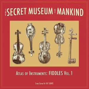Secret Museum of Mankind - Atlas of Instruments - The Secret Museum of Mankind - Atlas of Instruments, Fiddles, Vol. 1 (Vinyl) - 1 of 1