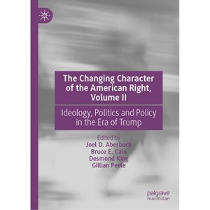 The Changing Character of the American Right, Volume II - by  Joel D Aberbach & Bruce E Cain & Desmond King & Gillian Peele (Hardcover) - 1 of 1
