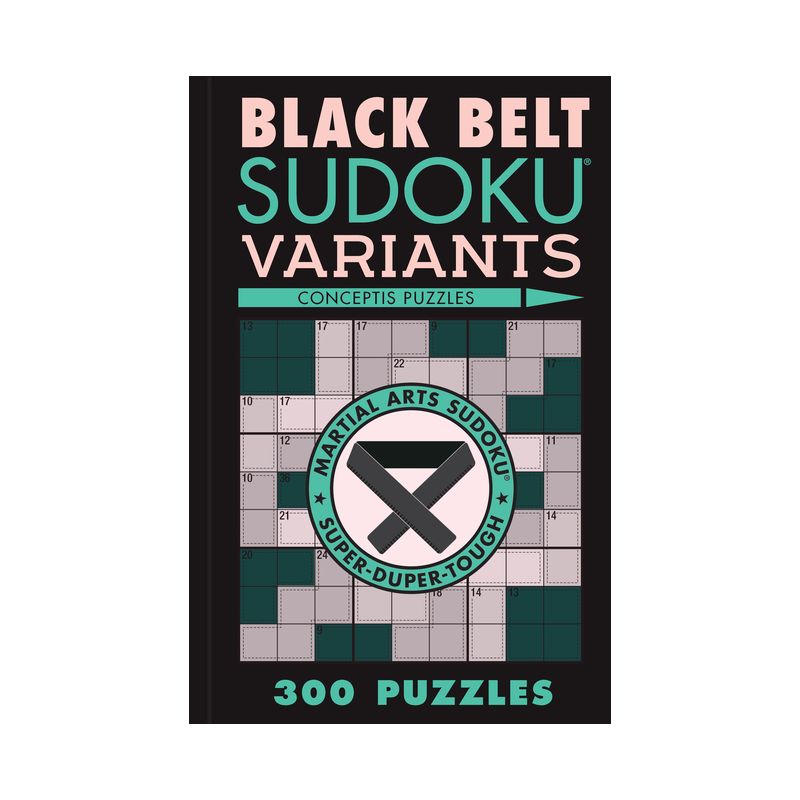 Black Belt Sudoku Variants - (Martial Arts Puzzles) by  Conceptis Puzzles (Paperback), 1 of 2