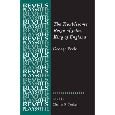 The Troublesome Reign of John, King of England - (Revels Plays) Annotated (Paperback)