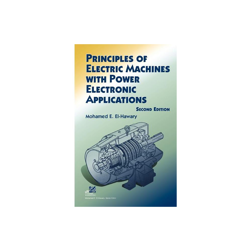 Wiley Ieee Press Principles of Electric Machines with Power Electronic  Applications - (IEEE Press Power and Energy Systems) 2nd Edition by Mohamed  E El-Hawary | The Market Place