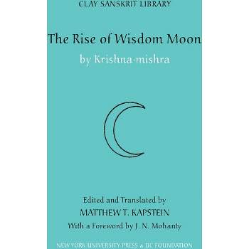 The Rise of Wisdom Moon - (Clay Sanskrit Library) by  Krishna Mishra (Hardcover)
