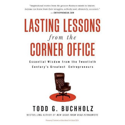 Lasting Lessons from the Corner Office - by  Todd G Buchholz (Paperback)