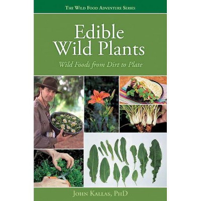 Edible Wild Plants - (Wild Food Adventure) by  John Kallas (Paperback)