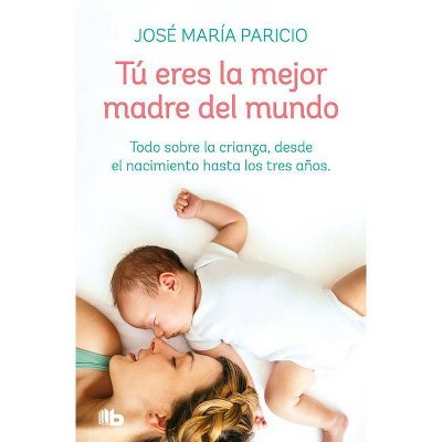 Tú Eres La Mejor Madre del Mundo / You're the Best Mother in the World - by  Jose Maria Aparicio (Paperback)