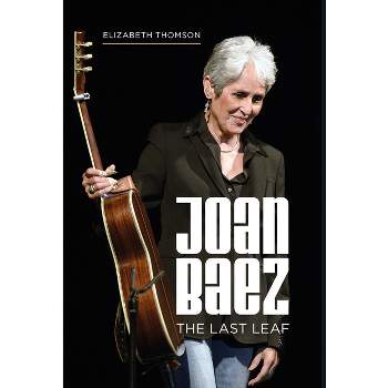 Joan Baez - by  Elizabeth Thomson (Hardcover)