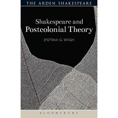 Shakespeare and Postcolonial Theory - (Shakespeare and Theory) by  Jyotsna G Singh (Hardcover)