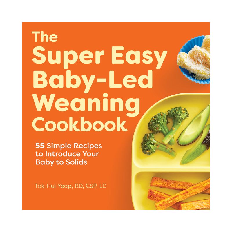The Super Easy Baby-Led Weaning Cookbook - by  Tok-Hui Yeap (Paperback), 1 of 2