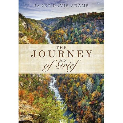 The Journey of Grief - by  Janet Davis Adams (Paperback)