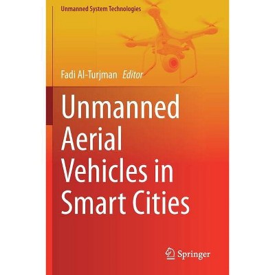 Unmanned Aerial Vehicles in Smart Cities - (Unmanned System Technologies) by  Fadi Al-Turjman (Paperback)