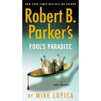 Robert B. Parker's Fool's Paradise - (jesse Stone Novel) By Mike Lupica ...