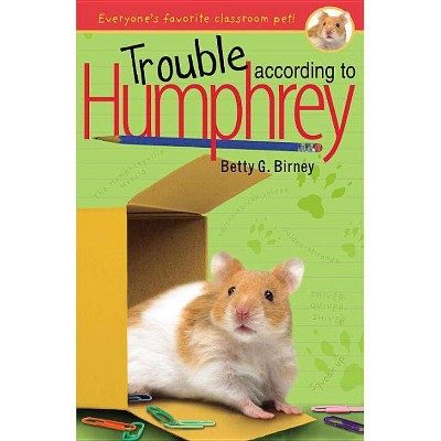 Trouble According to Humphrey - by  Betty G Birney (Paperback)