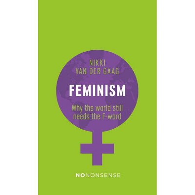 Nononsense Feminism - by  Nikki Van Der Gaag (Paperback)