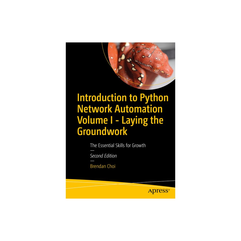 Introduction to Python Network Automation Volume I - Laying the Groundwork - 2nd Edition by Brendan Choi (Paperback)