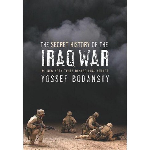 Secret History Of The Iraq War - By Yossef Bodansky (paperback) : Target