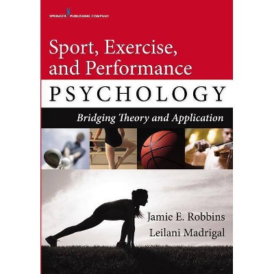 Sport, Exercise, and Performance Psychology - by  Jamie E Robbins & Leilani Madrigal (Paperback)