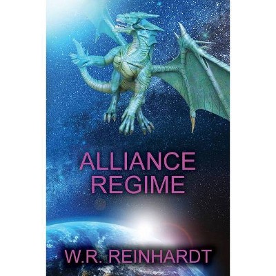 Alliance Regime - by  W R Reinhardt (Paperback)