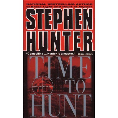 Time to Hunt - (Bob Lee Swagger Novels) by  Stephen Hunter (Paperback)