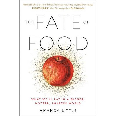 The Fate of Food - by  Amanda Little (Paperback)