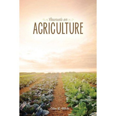 Counsels on Agriculture - by  Ellen G White (Paperback)