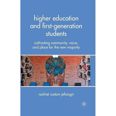 Higher Education and First-Generation Students - by  R Jehangir (Paperback)