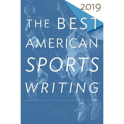 The Best American Sports Writing 2019 - by  Charles P Pierce & Glenn Stout (Paperback)