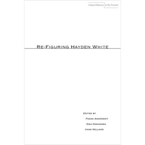 Re-Figuring Hayden White - (Cultural Memory in the Present) by  Frank Ankersmit & Ewa Doma&#324 & ska & Hans Kellner (Paperback) - 1 of 1