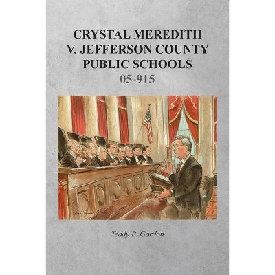 Crystal Meredith V. Jefferson County Public Schools - by  Teddy B Gordon (Paperback)