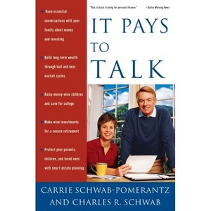 It Pays to Talk - by  Carrie Schwab-Pomerantz & Charles Schwab (Paperback) - 1 of 1